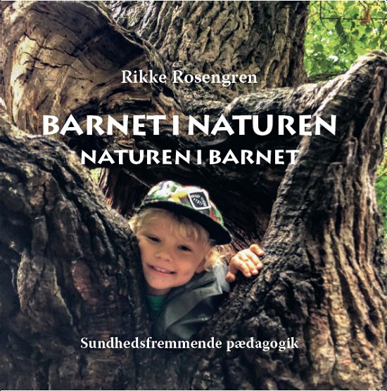 Cover for Rikke Rosengren · Barnet i naturen (Hardcover bog) [1. udgave] (2018)