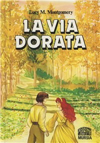 Cover for Lucy Maud Montgomery · La Via Dorata (Book)