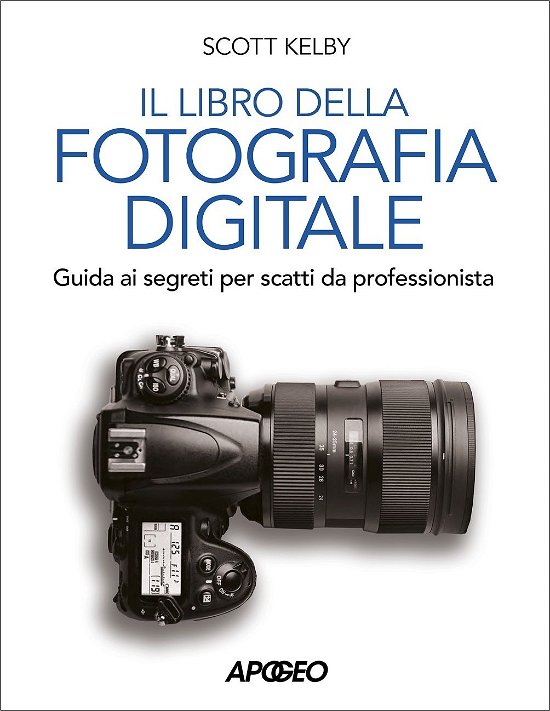 Cover for Scott Kelby · Libro Della Fotografia Digitale. Guida Ai Segreti Per Scatti Da Professionista (Bog)