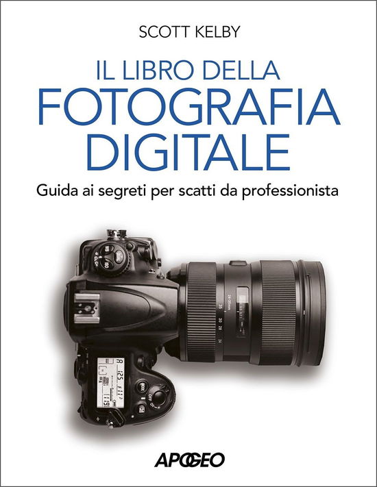 Cover for Scott Kelby · Libro Della Fotografia Digitale. Guida Ai Segreti Per Scatti Da Professionista (Book)