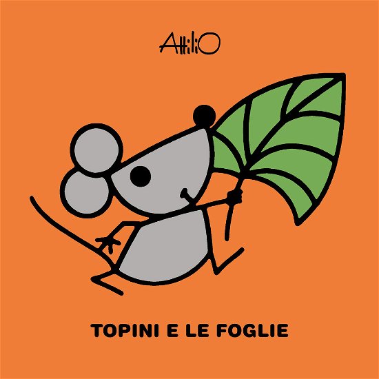 Cover for Attilio Cassinelli · Topini E Le Foglie. Le Mini Storie Di Attilio. Ediz. A Colori (Book)