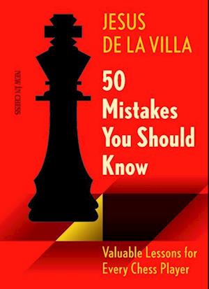 Cover for Jesus De La Villa · 50 Mistakes You Should Know: Valuable Lessons for Every Chess Player (Paperback Book) (2024)