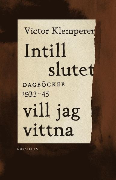 Cover for Victor Klemperer · Norstedts klassiker: Intill slutet vill jag vittna : dagböcker 1933-1945 (Inbunden Bok) (2020)