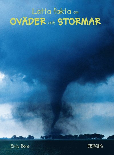 Lätta fakta: Lätta fakta om oväder och stormar - Emily Bone - Boeken - Berghs - 9789150221442 - 27 mei 2016