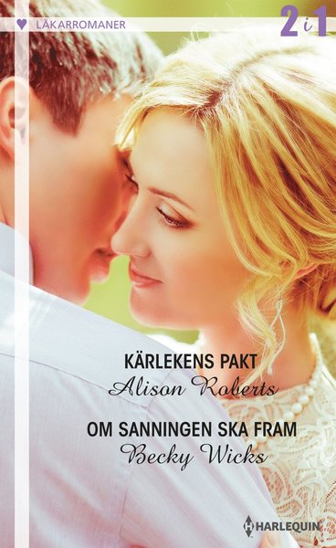 Läkarromaner: Kärlekens pakt ; om sanningen ska fram - Becky Wicks - Książki - Förlaget Harlequin - 9789150940442 - 4 stycznia 2019