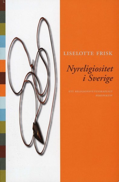 Cover for Liselotte Frisk · Nyreligiositet i Sverige : Ett religionsvetenskapligt perspektiv (Book) (1998)