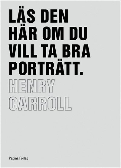 Cover for Henry Carroll · Läs den här om du vill ta bra porträtt (Bok) (2016)