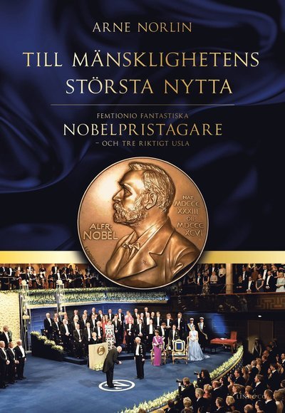 Cover for Arne Norlin · Femtionio fantastiska Nobelpristagare - och tre riktigt usla (Bound Book) (2021)