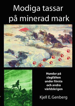 Cover for Kjell E. Genberg · Modiga tassar på minerad mark : hundar på slagfälten under första och andra världskrigen (Buch) (2015)