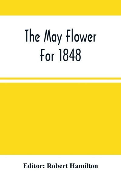 Cover for Robert Hamilton · The May Flower For 1848 (Pocketbok) (2021)