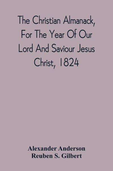 Cover for Alexander Anderson · The Christian Almanack, For The Year Of Our Lord And Saviour Jesus Christ, 1824 (Paperback Book) (2021)