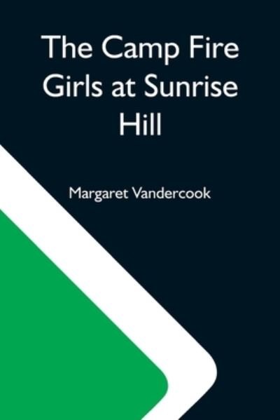 Cover for Margaret Vandercook · The Camp Fire Girls At Sunrise Hill (Pocketbok) (2021)