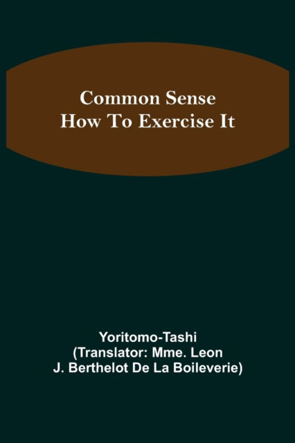 Cover for Yoritomo Tashi · Common Sense; How To Exercise It (Paperback Book) (2021)