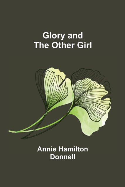 Cover for Annie Hamilton Donnell · Glory and the Other Girl (Paperback Book) (2021)