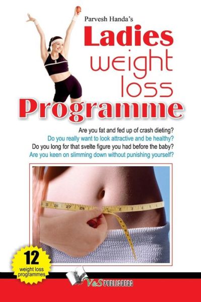 Ladies Weight Loss Programme - Parvesh Handa - Livres - V&s Publishers - 9789381384442 - 13 juillet 2011