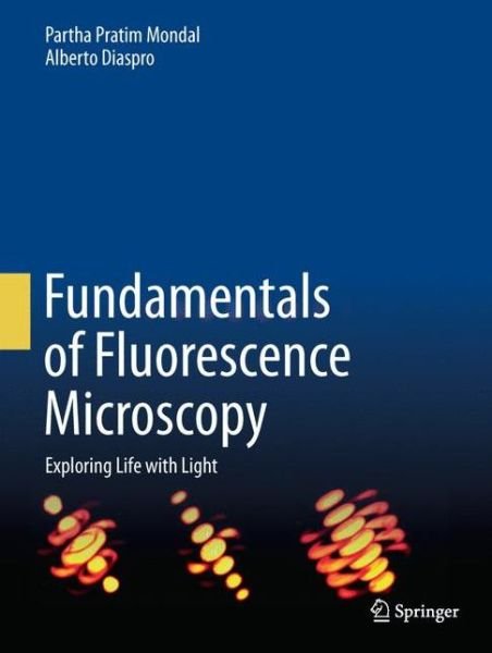 Cover for Partha Pratim Mondal · Fundamentals of Fluorescence Microscopy: Exploring Life with Light (Hardcover Book) [2014 edition] (2014)