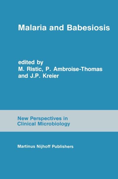 Cover for I Ristic · Malaria and Babesiosis: Research findings and control measures - New Perspectives in Clinical Microbiology (Paperback Bog) [Softcover reprint of the original 1st ed. 1984 edition] (2012)
