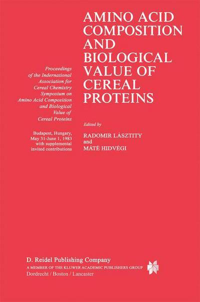 Cover for Radomir Lasztity · Amino Acid Composition and Biological Value of Cereal Proteins: Proceedings of the International Association for Cereal Chemistry Symposium on Amino Acid Composition and Biological Value of Cereal Proteins (Paperback Book) [Softcover reprint of the original 1st ed. 1985 edition] (2012)