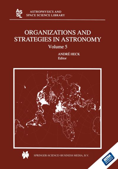 Organizations and Strategies in Astronomy: Volume 5 - Astrophysics and Space Science Library - Andre Heck - Livros - Springer - 9789401570442 - 9 de agosto de 2012