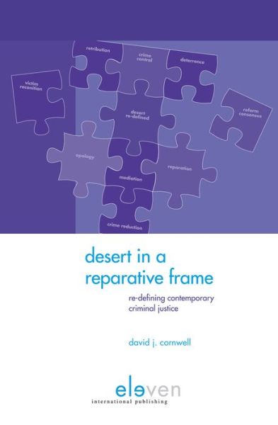 Desert in a Reparative Frame: Re-Defining Contemporary Criminal Justice - David J. Cornwell - Libros - Eleven International Publishing - 9789462366442 - 17 de mayo de 2016