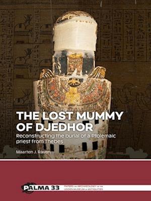 Cover for Maarten J. Raven · The lost mummy of Djedhor: Reconstructing the burial of a Ptolemaic priest from Thebes (Paperback Book) (2025)