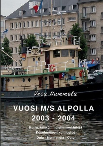 Cover for Vesa Nummela · Vuosi M/s Alpolla 2003 - 2004 (Paperback Book) [Finnish edition] (2014)