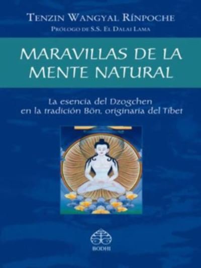 Cover for Tenzin Wangyal Rinpoche · Maravillas de la mente natural: La esencia del Dzogchen en la tradicion Bon, originaria del Tibet (Paperback Book) (2006)