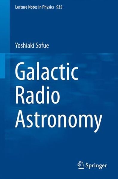 Cover for Yoshiaki Sofue · Galactic Radio Astronomy - Lecture Notes in Physics (Paperback Book) [1st ed. 2017 edition] (2017)