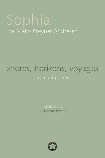 Shores, Horizons, Voyages...: Selected Poems - Sophia De Mello Breyner Andresen - Bøger - Orchid Press - 9789889776442 - 15. februar 2022