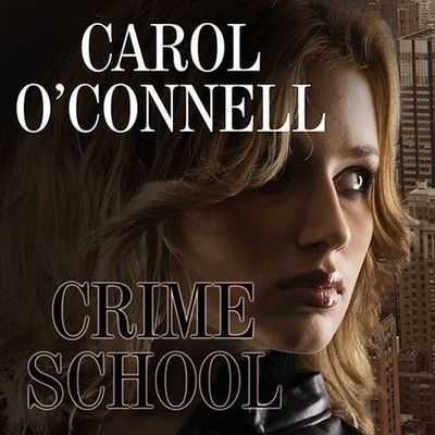 Crime School - Carol O'Connell - Music - Tantor Audio - 9798200025442 - December 9, 2014