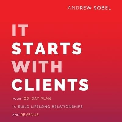 Cover for Andrew Sobel · It Starts with Clients (CD) (2020)
