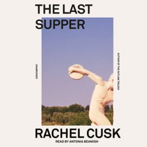 The Last Supper Lib/E - Rachel Cusk - Muziek - Blackstone Publishing - 9798200760442 - 5 april 2022