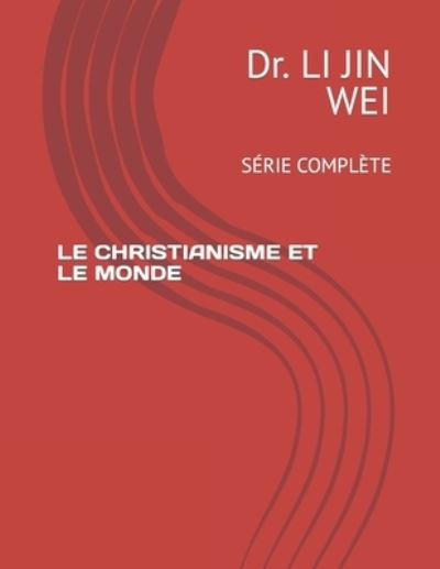 Cover for JIN WEI Dr. LI JIN WEI · Le Christianisme et Le Monde: Serie Complete (Paperback Book) (2022)