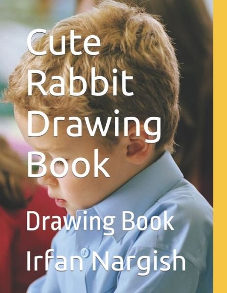 Cover for Irfan Love Nargish · Cute Rabbit Drawing Book: Drawing Book (Paperback Book) (2022)