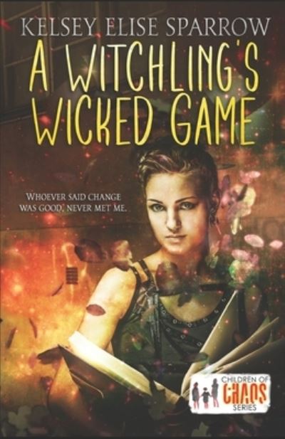 Cover for Kelsey Elise Sparrow · A Witchling's Wicked Game: Children of Chaos (Taschenbuch) (2021)