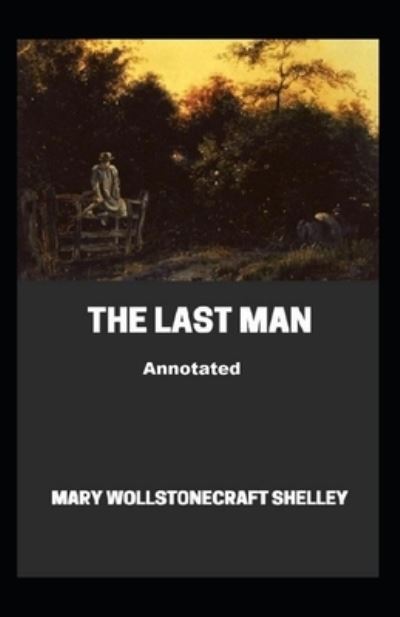 Cover for Mary W Shelley · The Last Man Annotated (Paperback Book) (2021)