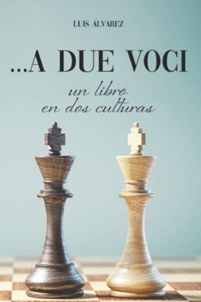 Cover for Luis Gonzaga Alvarez Leon · ...A due voci: Un libro en dos culturas (Paperback Book) (2021)