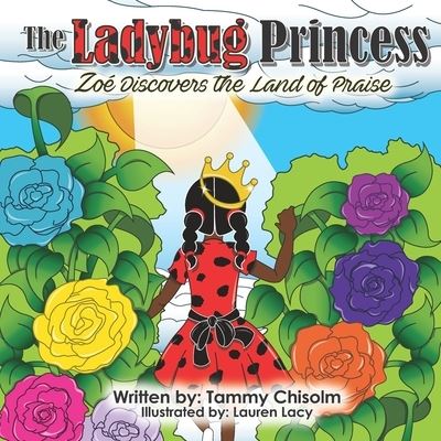 Cover for Tammy Chisolm · The Ladybug Princess: Zoe Discovers the Land of Praise (Paperback Book) (2021)