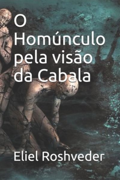 Cover for Eliel Roshveder · O Homunculo pela visao da Cabala (Paperback Book) (2021)