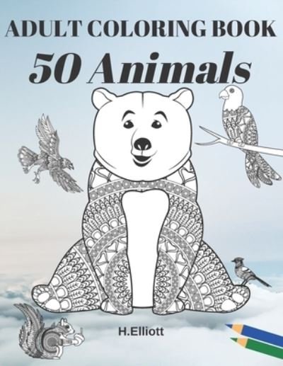 Cover for H Elliott · Adult Coloring Book 50 Animals (Paperback Bog) (2020)
