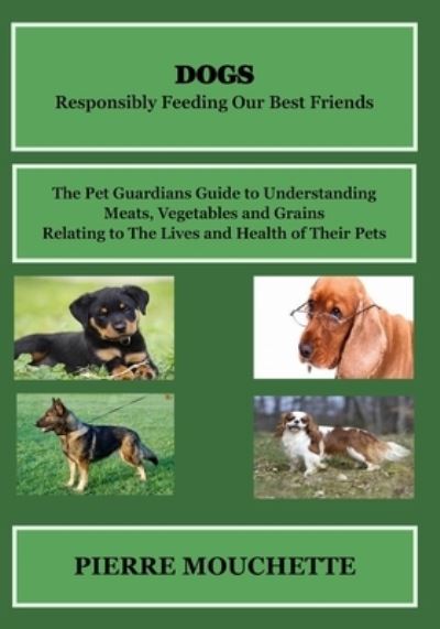 Cover for Pierre Mouchette · DOGS - Responsibly Feeding Our Best Friends (Paperback Book) (2020)