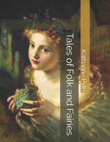 Cover for Katharine Pyle · Tales of Folk and Fairies (Paperback Book) (2021)