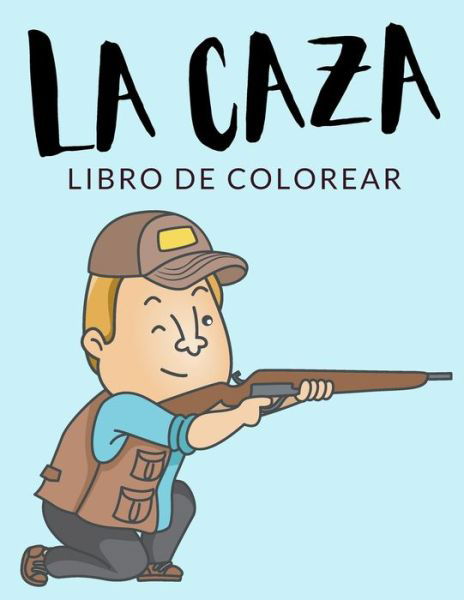 Cover for Painto Lab · La Caza Libro de Colorear (Paperback Book) (2020)