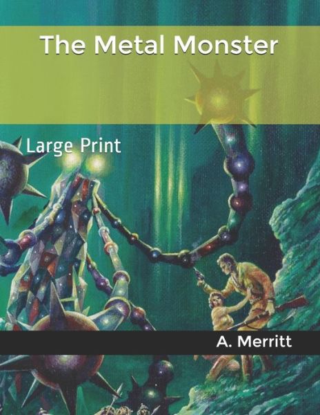 Cover for A Merritt · The Metal Monster (Paperback Book) (2020)