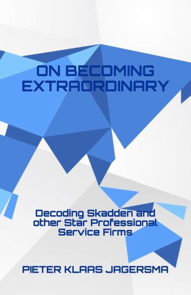 Cover for Pieter Klaas Jagersma · On Becoming Extraordinary: Decoding Skadden and other Star Professional Service Firms (Paperback Book) (2020)