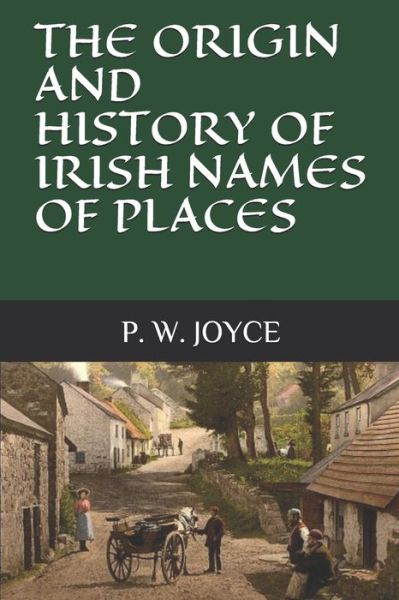 Cover for P W Joyce · The Origin and History of Irish Names of Places (Paperback Book) (2020)