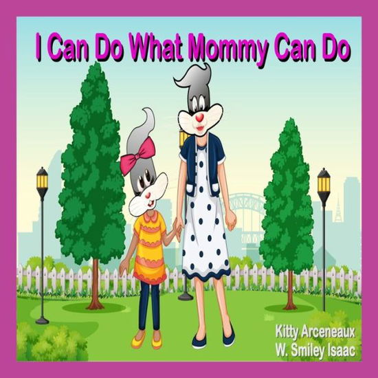 Cover for Kitty Arceneaux · I Can Do What Mommy Can Do (Paperback Book) (2020)