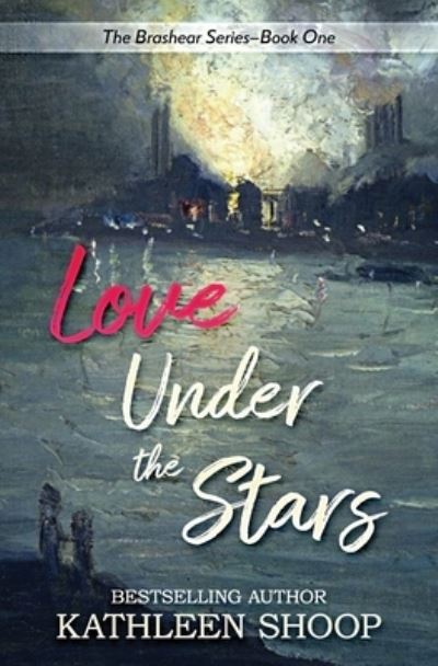 Cover for Kathleen Shoop · Love Under the Stars (Paperback Book) (2020)