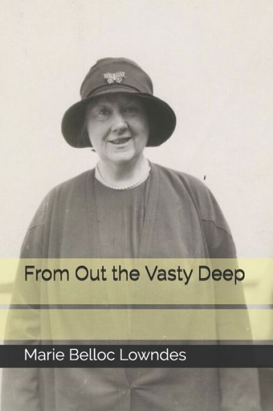 From Out the Vasty Deep - Marie Belloc Lowndes - Books - Independently Published - 9798681725442 - September 16, 2020