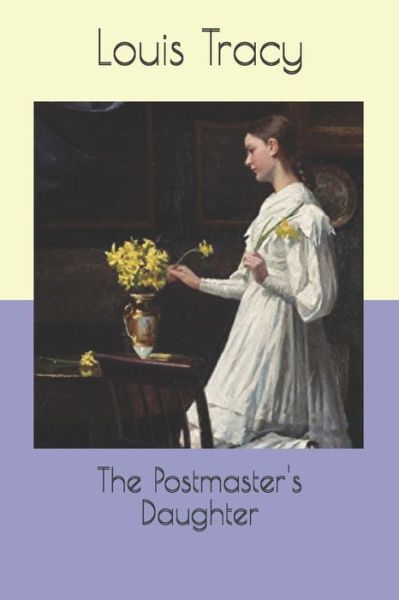 The Postmaster's Daughter - Louis Tracy - Książki - Independently Published - 9798691021442 - 4 stycznia 2021